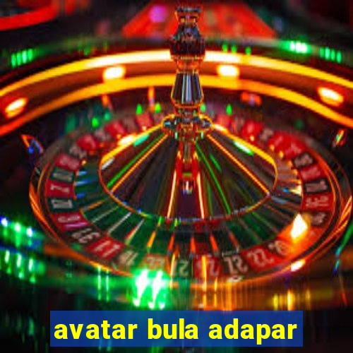 avatar bula adapar