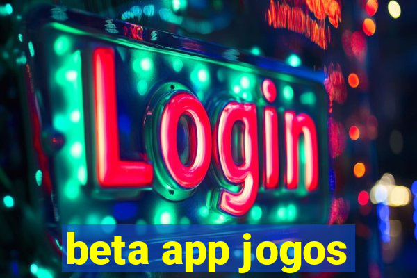 beta app jogos