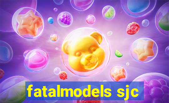 fatalmodels sjc