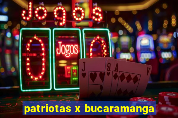 patriotas x bucaramanga