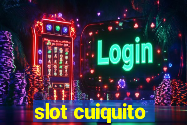 slot cuiquito