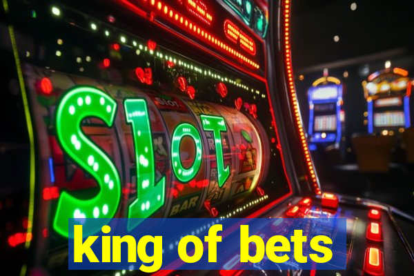 king of bets