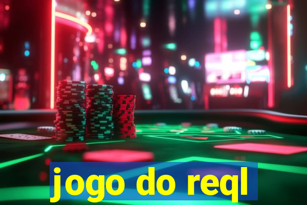 jogo do reql