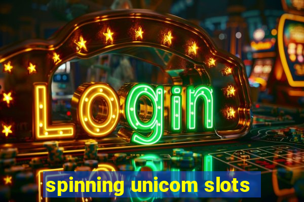 spinning unicom slots