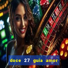 doce 27 guia amor amor doce ep 27 guia e respostas