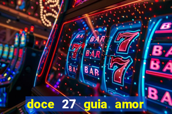 doce 27 guia amor amor doce ep 27 guia e respostas