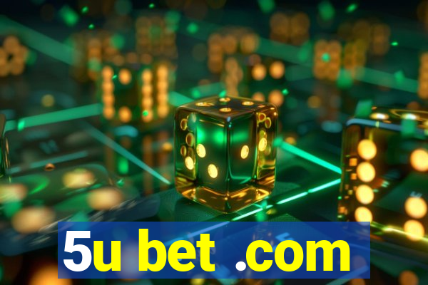 5u bet .com