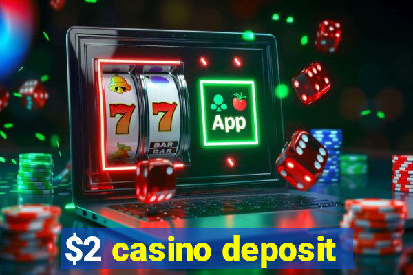 $2 casino deposit