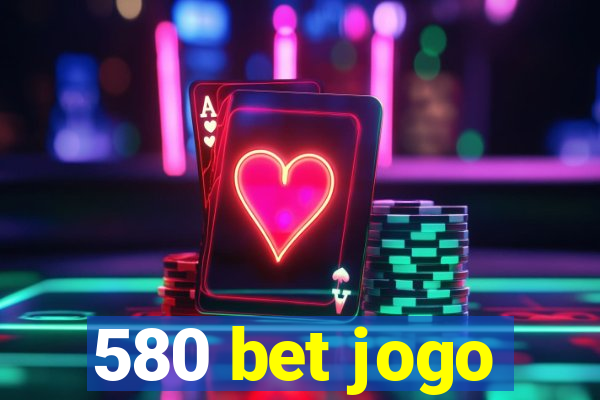 580 bet jogo