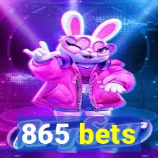 865 bets