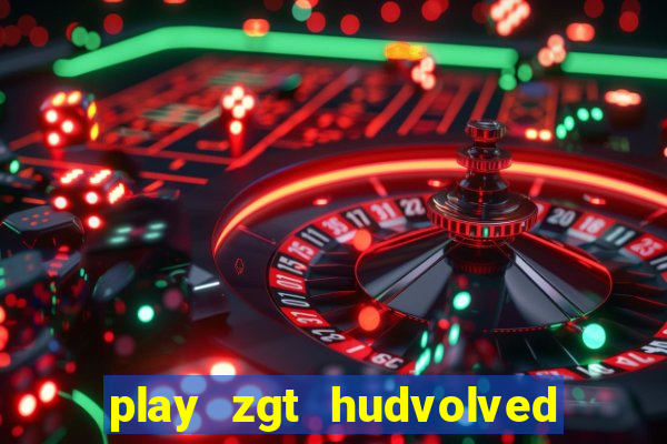 play zgt hudvolved new version