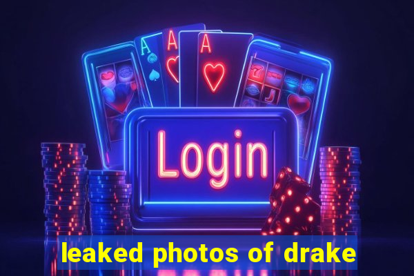 leaked photos of drake