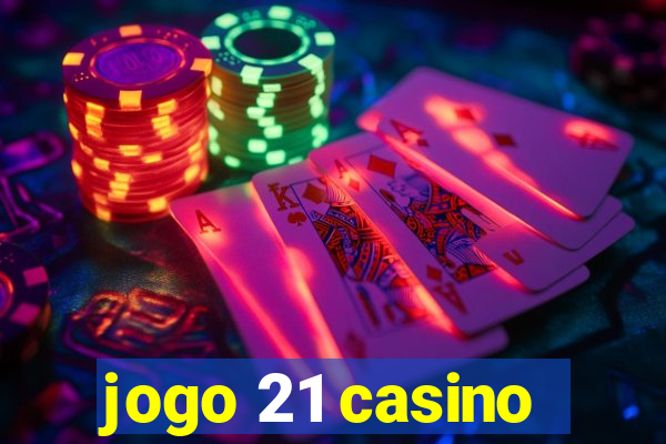 jogo 21 casino