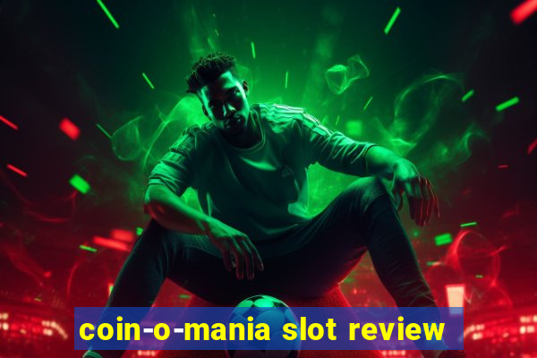 coin-o-mania slot review