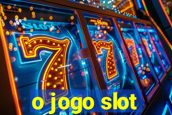 o jogo slot