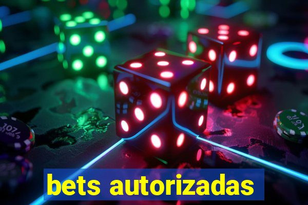 bets autorizadas