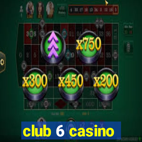 club 6 casino