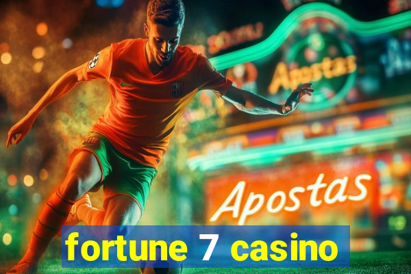 fortune 7 casino