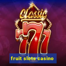 fruit slots casino