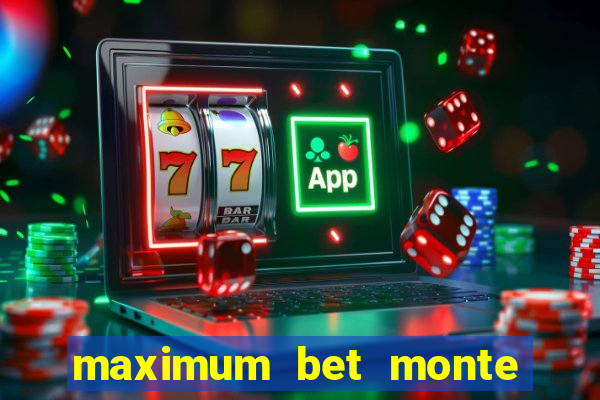 maximum bet monte carlo casino