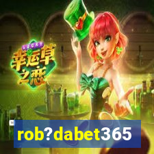 rob?dabet365