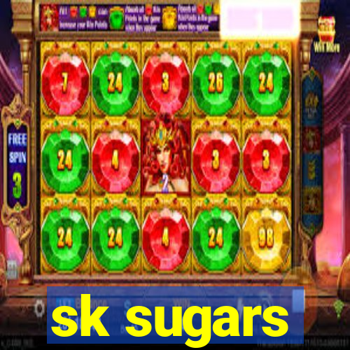 sk sugars