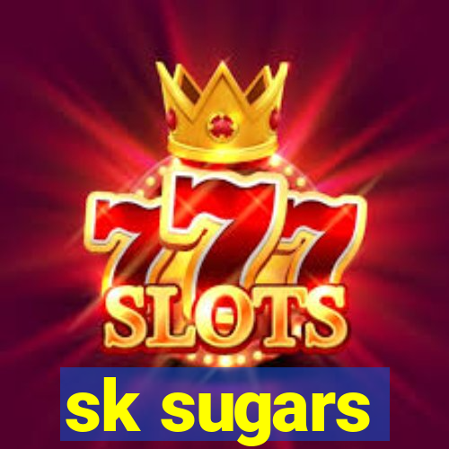 sk sugars