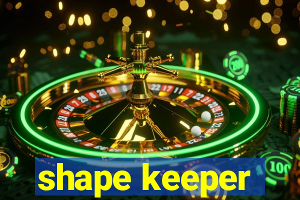 shape keeper