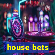 house bets