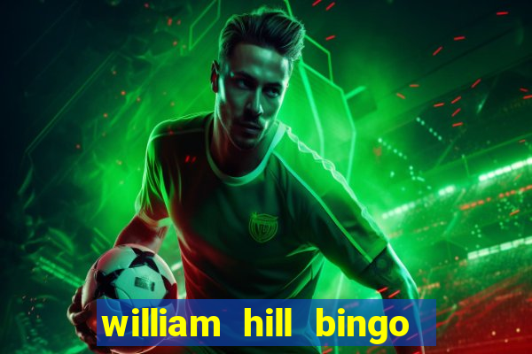 william hill bingo promotional code