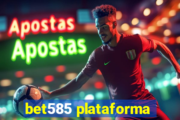 bet585 plataforma