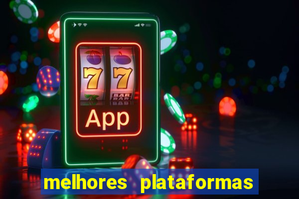 melhores plataformas para jogar slots