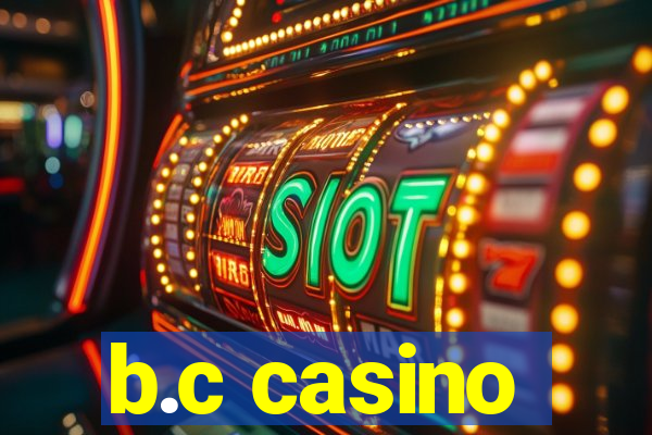 b.c casino