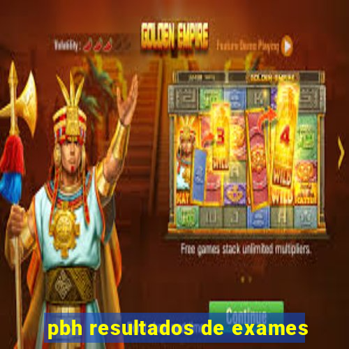 pbh resultados de exames