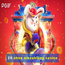 20 ohne einzahlung casino