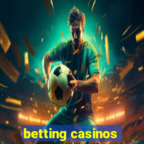 betting casinos