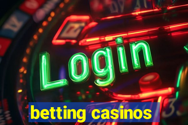 betting casinos