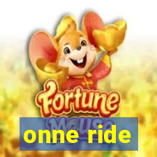 onne ride