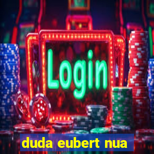 duda eubert nua