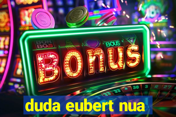 duda eubert nua