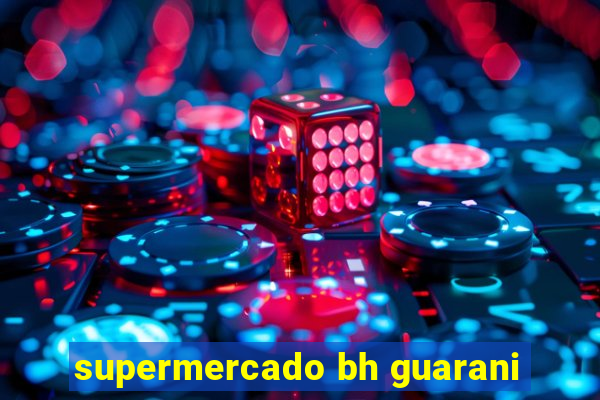 supermercado bh guarani