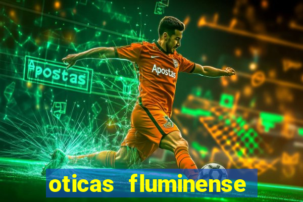 oticas fluminense 112 sul