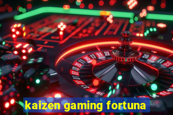 kaizen gaming fortuna