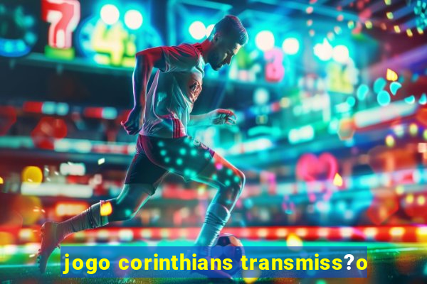 jogo corinthians transmiss?o