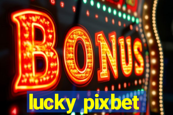 lucky pixbet