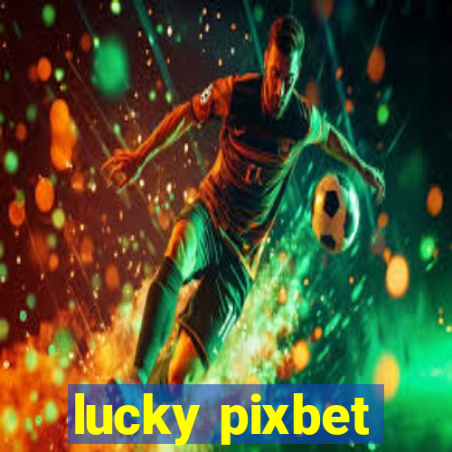 lucky pixbet