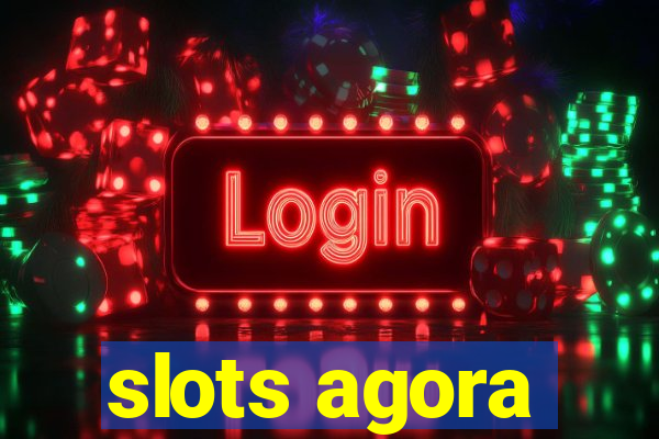 slots agora