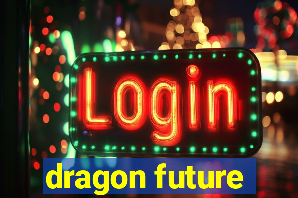 dragon future