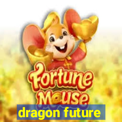 dragon future