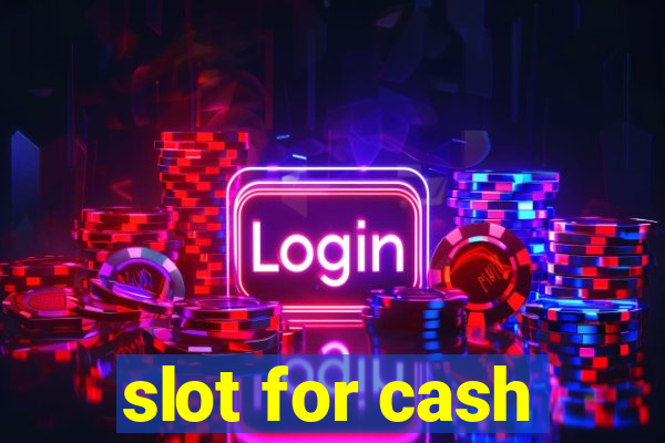 slot for cash